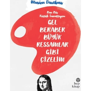 Gel Beraber Büyük Ressamlar Gibi Çizelim - Marion Deuchars
