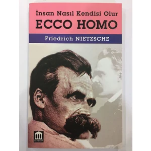 Ecco Homo - İnsan Nasıl Yaşar