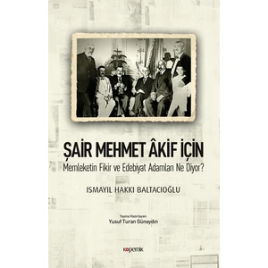 Şair Mehmet Akif İçin:Memleketin Fikir Ve Edebiyat Adamları Ne Diyor? - Ismayıl Hakkı Baltacıoğlu