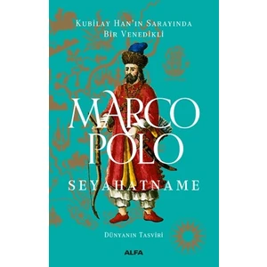 Seyahatname - Dünyanın Tasviri (Ciltli) Kubilay Han'In Sarayında Bir Venedikli - Marco Polo