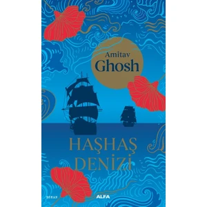 Haşhaş Denizi - Amitav Ghosh