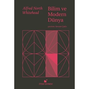 Bilim Ve Modern Dünya 1925 Lowell Dersleri - Alfred North Whitehead