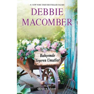 Küçük Mucizeler Dükkanı #3 Bahçemde Yeşeren Umutlar - Debbie Macomber