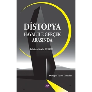Distopya - Hayal İle Gerçek Arasında - Gürdal Ülger