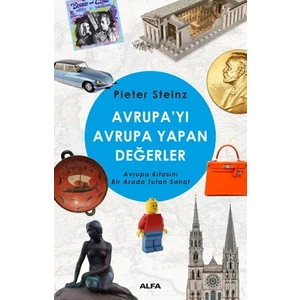 Avrupayı Avrupa Yapan Değerler:Avrupa Kıtasını Bir Arada Tutan Sanat - Pieter Steinz