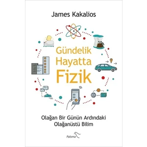 Gündelik Hayatta Fizik - James Kakalios