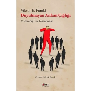 Duyulmayan Anlam Çığlığı - Viktor E. Frankl 