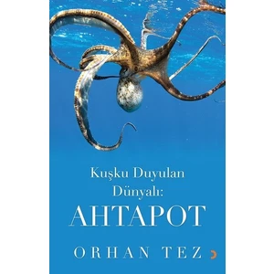 Kuşku Duyulan Dünyalı: Ahtapot - Orhan Tez