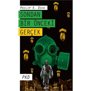 Sondan Bir Önceki Gerçek - Philip K. Dick