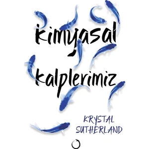 Kimyasal Kalplerimiz - Krystal Sutherland