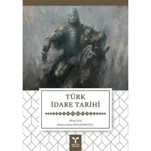Türk İdare Tarihi - Oktay Koç - Maksut Emre Mülazımoğlu