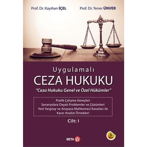 Uygulamalı Ceza Hukuku Cilt 1 - Yener Ünver - Kayıhan İçel