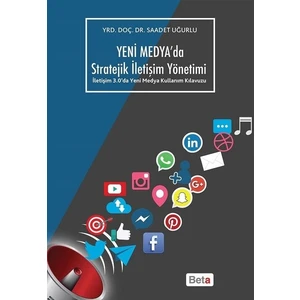 Yeni Medya’da Stratejik İletişim Yönetimi - Saadet Uğurlu