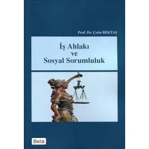 İş Ahlakı ve Sosyal Sorumluluk - Çetin Bektaş