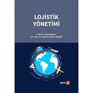 Lojistik Yönetimi - İsmail Bakan - Zümrüt Hatice Şekkeli