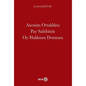 Anonim Ortaklıkta Pay Sahibinin Oy Hakkının - Faruk Çelikyurt
