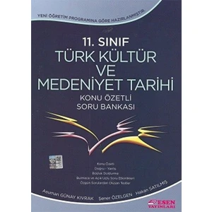 Esen Yayınları 11. Sınıf Türk Kültür ve Medeniyet Tarihi Konu Özetli Soru Bankası