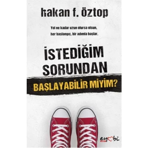 İstediğim Sorundan Başlayabilir Miyim? - Hakan F. Öztop