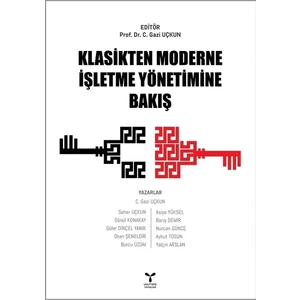 Klasikten Moderne İşletme Yönetimine Bakış - Gazi Uçkun