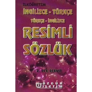 Özgür İletim Resimli Sözlük (İngilizce-Türkçe/Türkçe-İngilizce) -  Z. Ece Ecevit