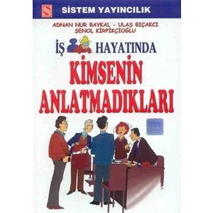 İş Hayatında Kimsenin Anlatmadıkları