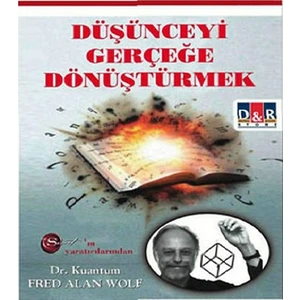 Düşünceyi Gerçeğe Dönüştürmek - Kuantum Fred Alan Wolf