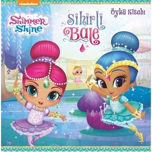 Shimmer&Shine - Sihirli Bale - Öykü Kitabı