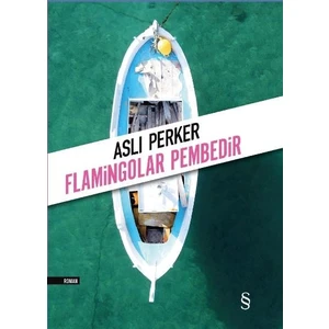 Flamingolar Pembedir - Aslı Perker