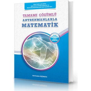Tamamı Çözümlü Antrenmanlarla Matematik