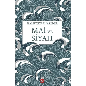 Mai ve Siyah - Halit Ziya Uşaklıgil