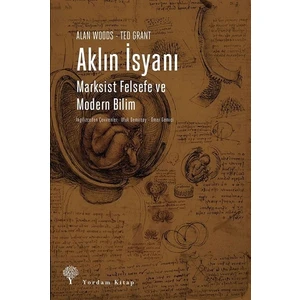 Aklın İsyanı - Marksist Felsefe Ve Modern Bilim - Ted Grant - Alan Woods