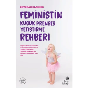 Feministin Küçük Prenses Yetiştirme Rehberi - Devorah Blachor