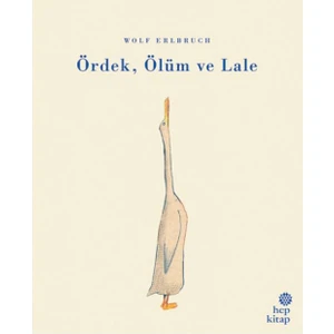 Ördek, Ölüm Ve Lale - Wolf Erlbruch