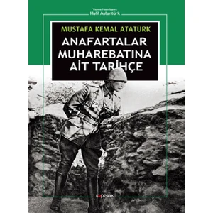 Anafartalar Muharebatına Ait Tarihçe - Mustafa Kemal Atatürk