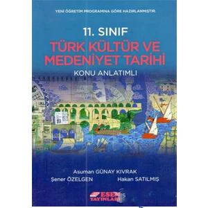 Esen Yayınları 11. Sınıf Tarih Türk Kültür ve Medeniyet Tarihi Konu Anlatımlı