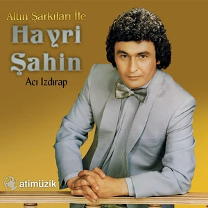 Hayri Şahin -  Acı Izdırap (Plak)
