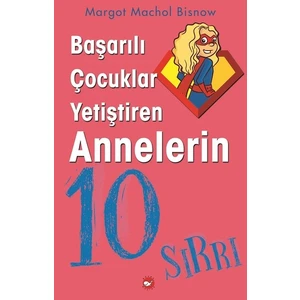 Başarılı Çocuklar Yetiştiren Annelerin 10 Sırrı - Magot Machol Bisnow