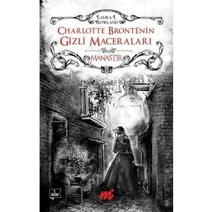 Charlotte Bronte'nin Gizli Maceraları-Manastır -  Laura J. Rowland