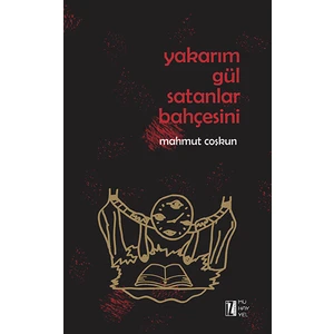 Yakarım Gül Satanlar Bahçesini - Mahmut Coşkun 