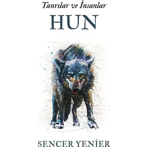 Tanrılar Ve İnsanlar -Hun - Sencer Yenier