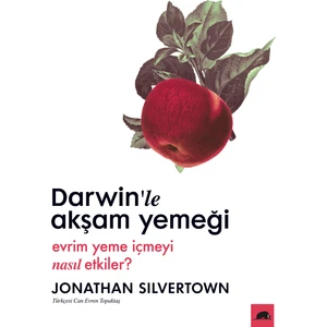 Darwin’Le Akşam Yemeği: Evrim Yeme İçmeyi Nasıl Etkiler? - Jonathan Silvertown