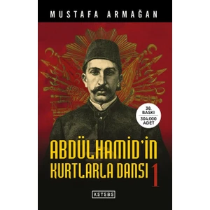 Abdülhamid’İn Kurtlarla Dansı-1 - Mustafa Armağan