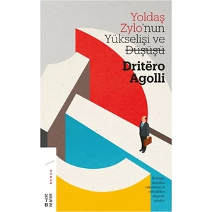 Yoldaş Zylo’nun Yükselişi Ve Düşüşü - Dritero Agollı