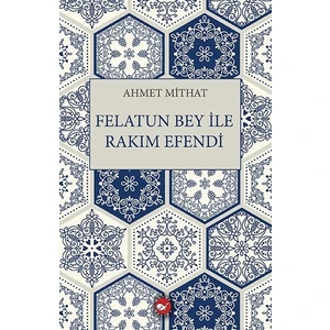 Felatun Bey İle Rakım Efendi - Ahmet Mithat