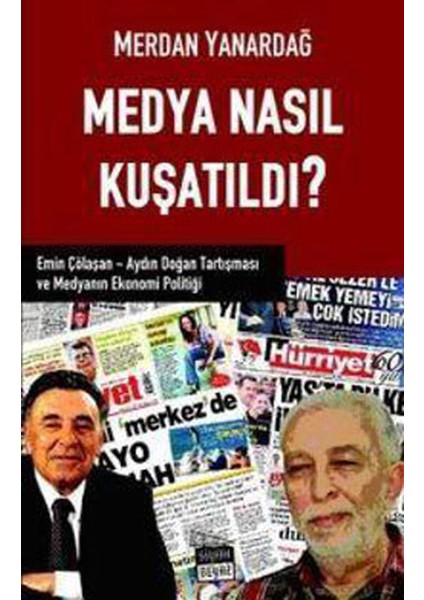 Medya Nasıl Kuşatıldı - Merdan Yanardağ