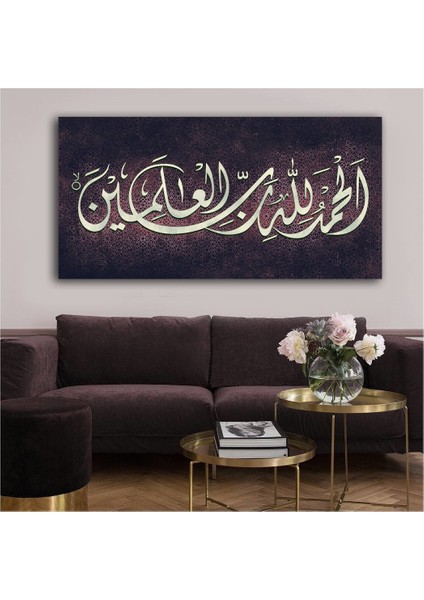 Elhamdulillahi Rabbil Alemin Hamd Alemlerin Rabbi Olan Allah'a Mahsustur. Yazılı Kanvas Tablo modelleri