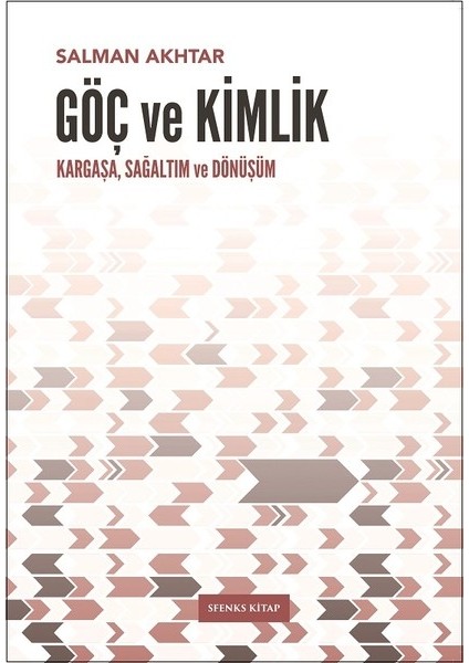 Göç Ve Kimlik Kargaşa, Sağaltım Ve Dönüşüm - Salman Akhtar