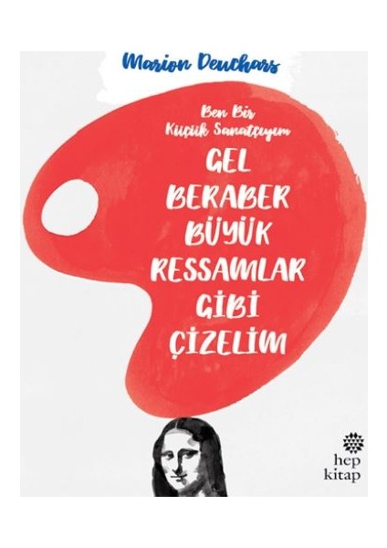 Gel Beraber Büyük Ressamlar Gibi Çizelim - Marion Deuchars