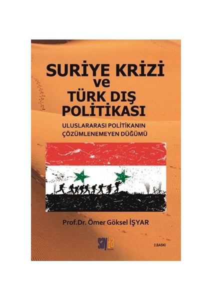 Suriye Krizi Ve Türk Dış Politikası:Uluslararası Politikanın Çözümlenemeyen Düğümü - Ömer Göksel İşyar