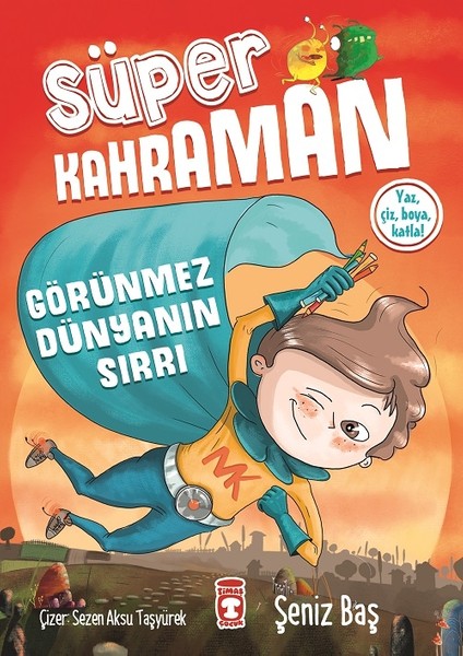 Süper Kahraman Görünmez Dünyanın Sırrı - Şeniz Baş